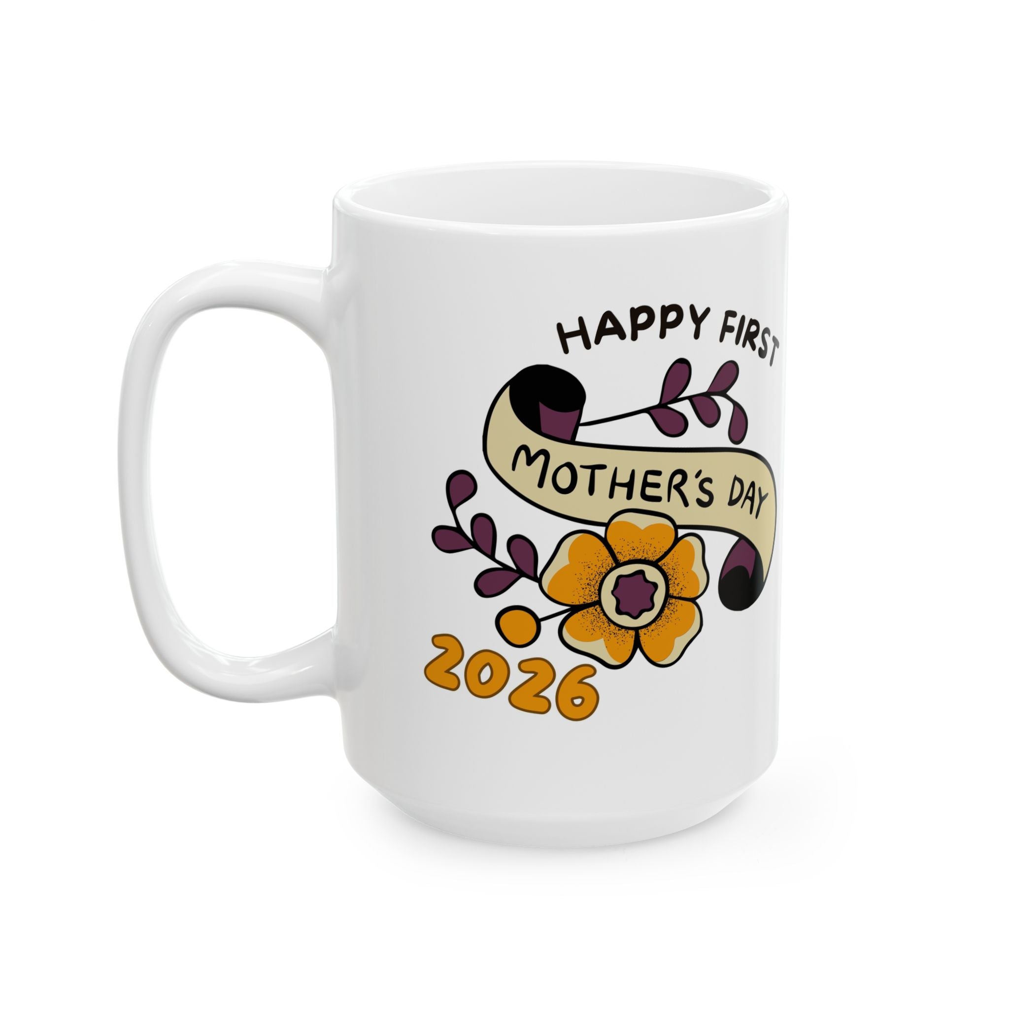 Mother's Day 2026 Ceramic Mug — "Happy First Mother's Day" Floral 11oz/15oz