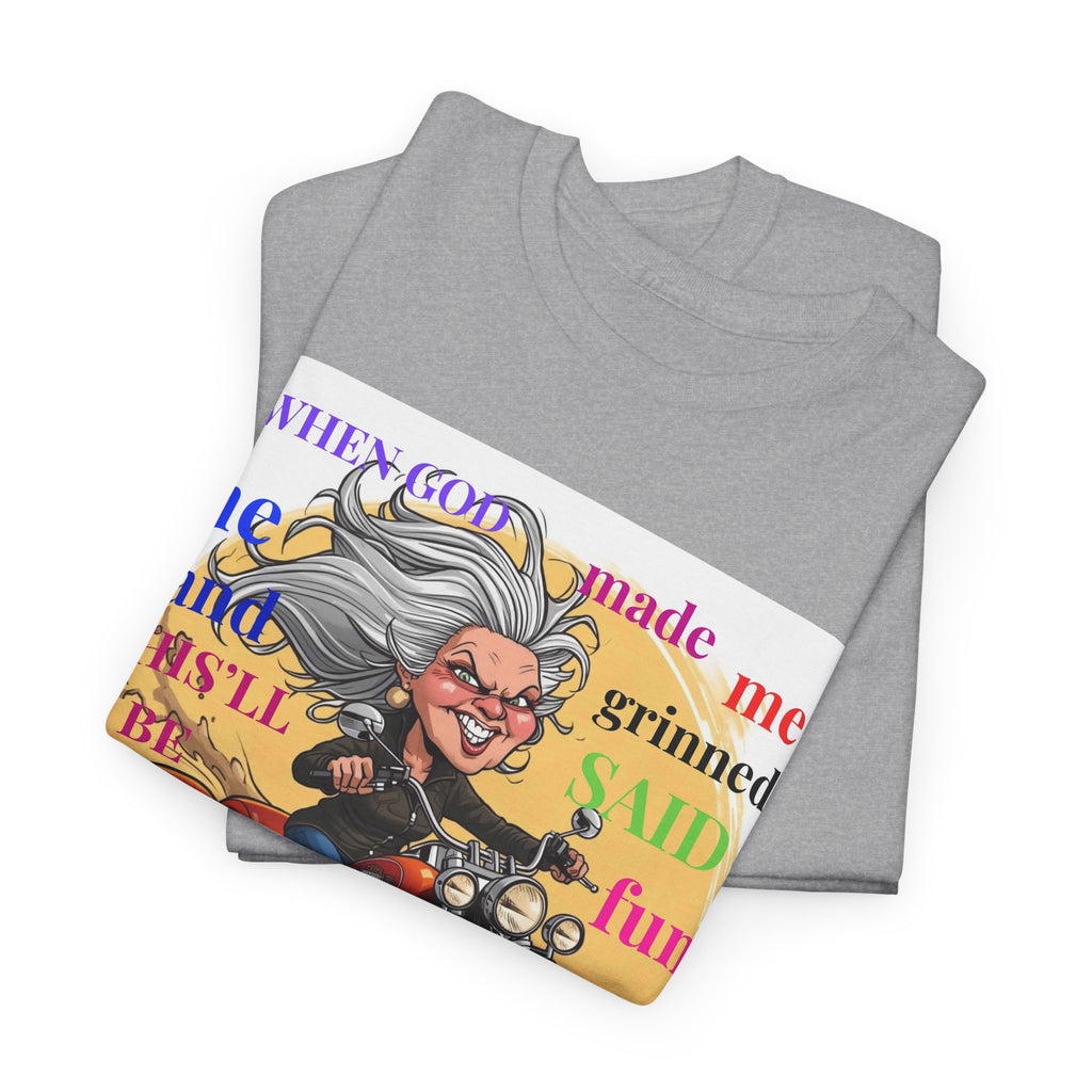 Biker Granny T-Shirt — "When God Made Me He Smiled and Said This Will Be Fun"