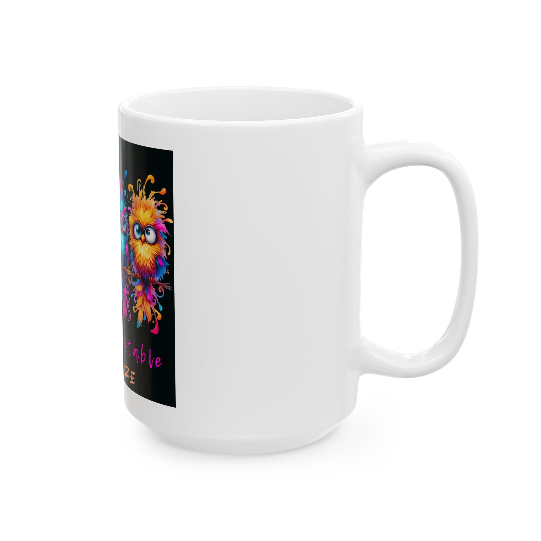 Ceramic Mug - Colorful Fuzzy Birds "Mentally Nustable & Wellaware"