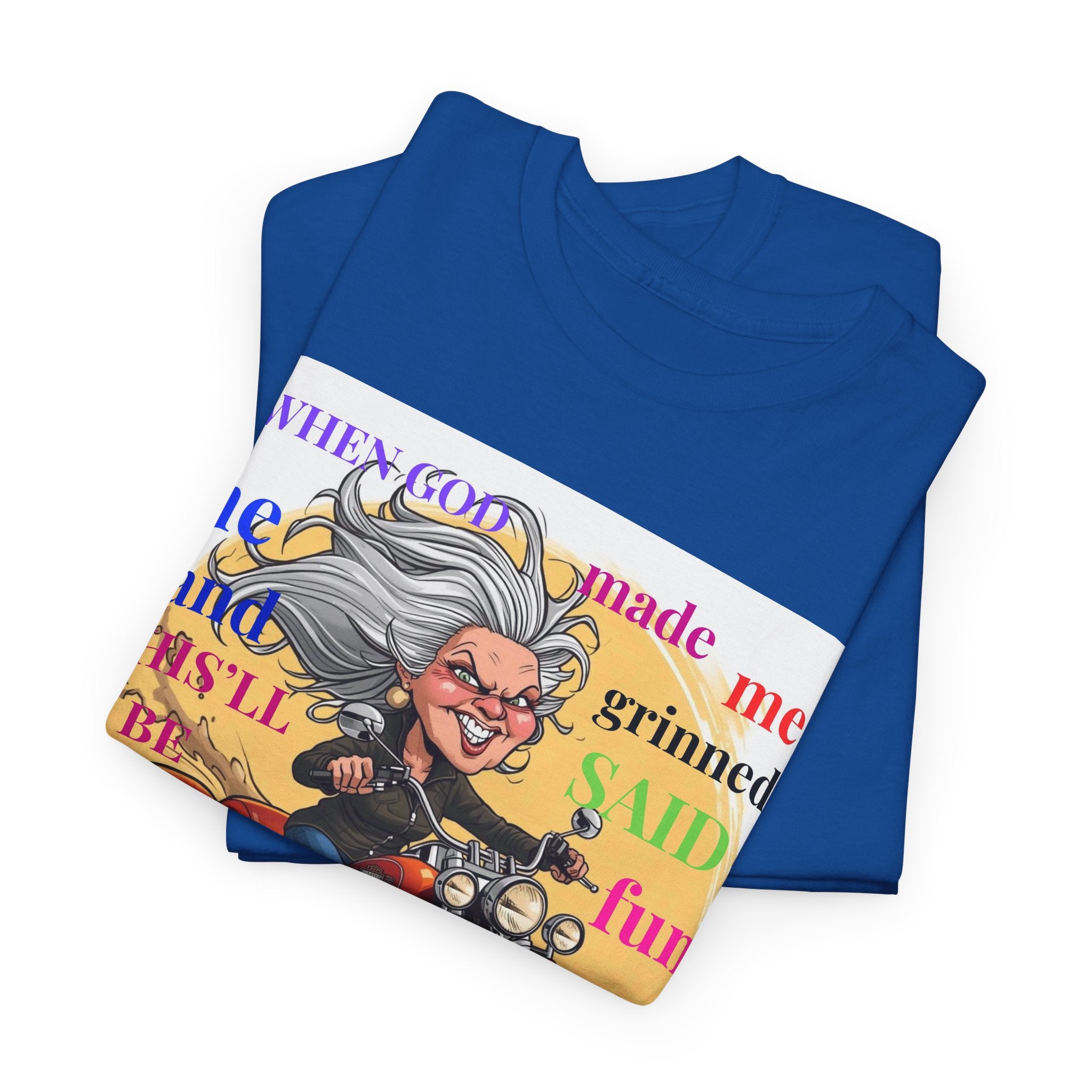 Biker Granny T-Shirt — "When God Made Me He Smiled and Said This Will Be Fun"