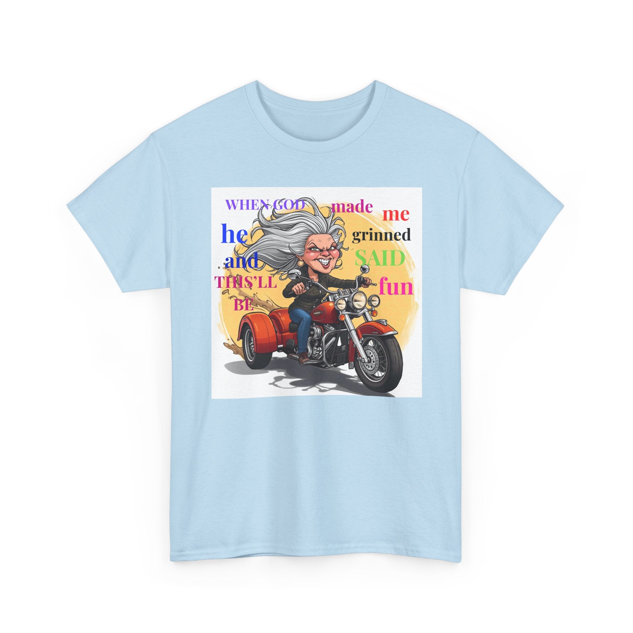 Biker Granny T-Shirt — "When God Made Me He Smiled and Said This Will Be Fun"