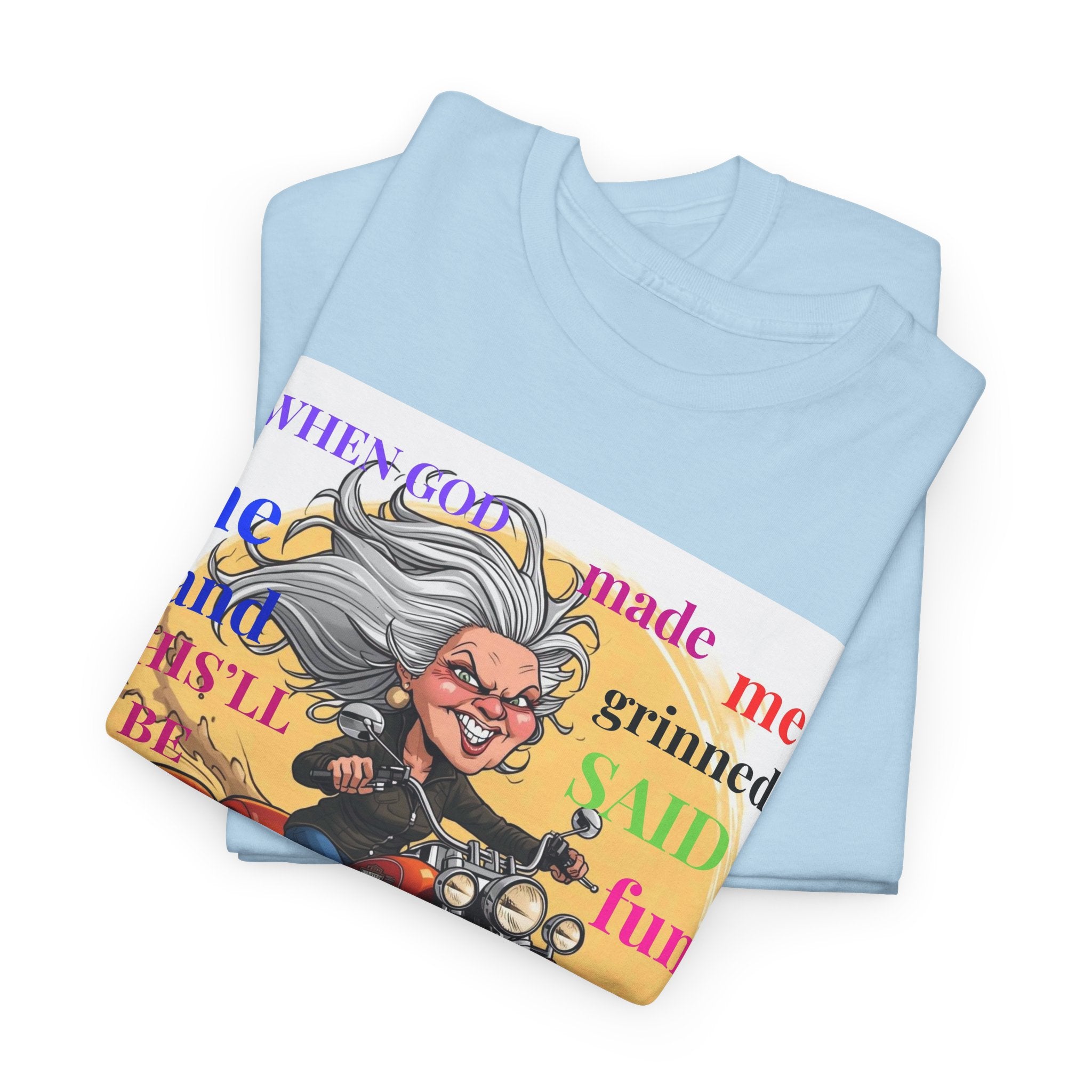 Biker Granny T-Shirt — "When God Made Me He Smiled and Said This Will Be Fun"