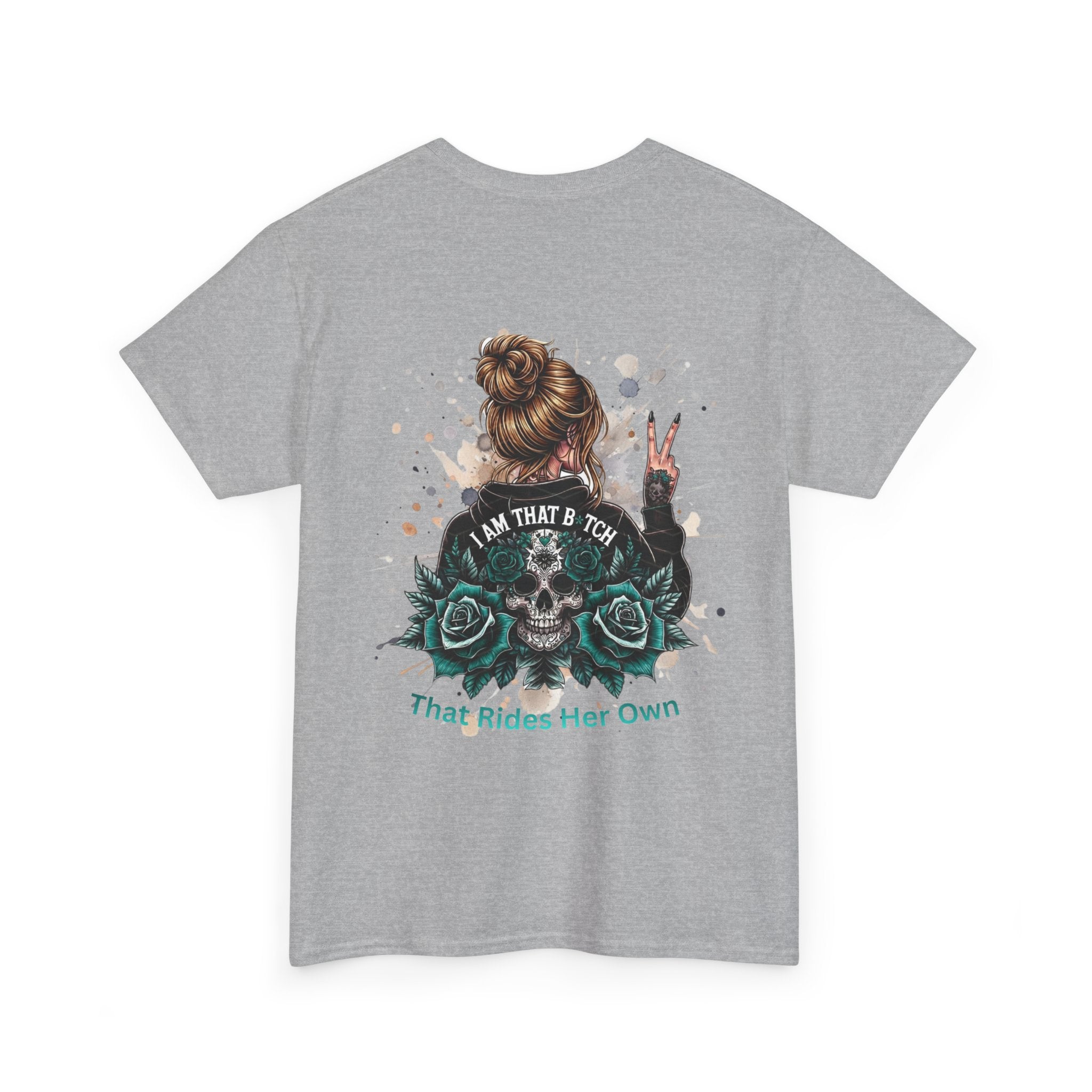 Skull & Roses Graphic Tee — "I Am That B*tch Who Rides Her Own" Women’s Biker Shirt