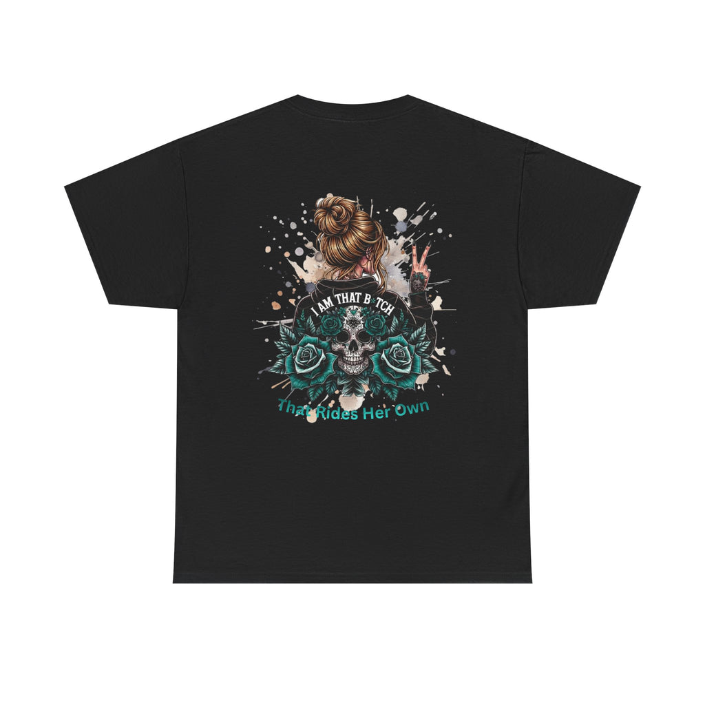 Skull & Roses Graphic Tee — "I Am That B*tch Who Rides Her Own" Women’s Biker Shirt