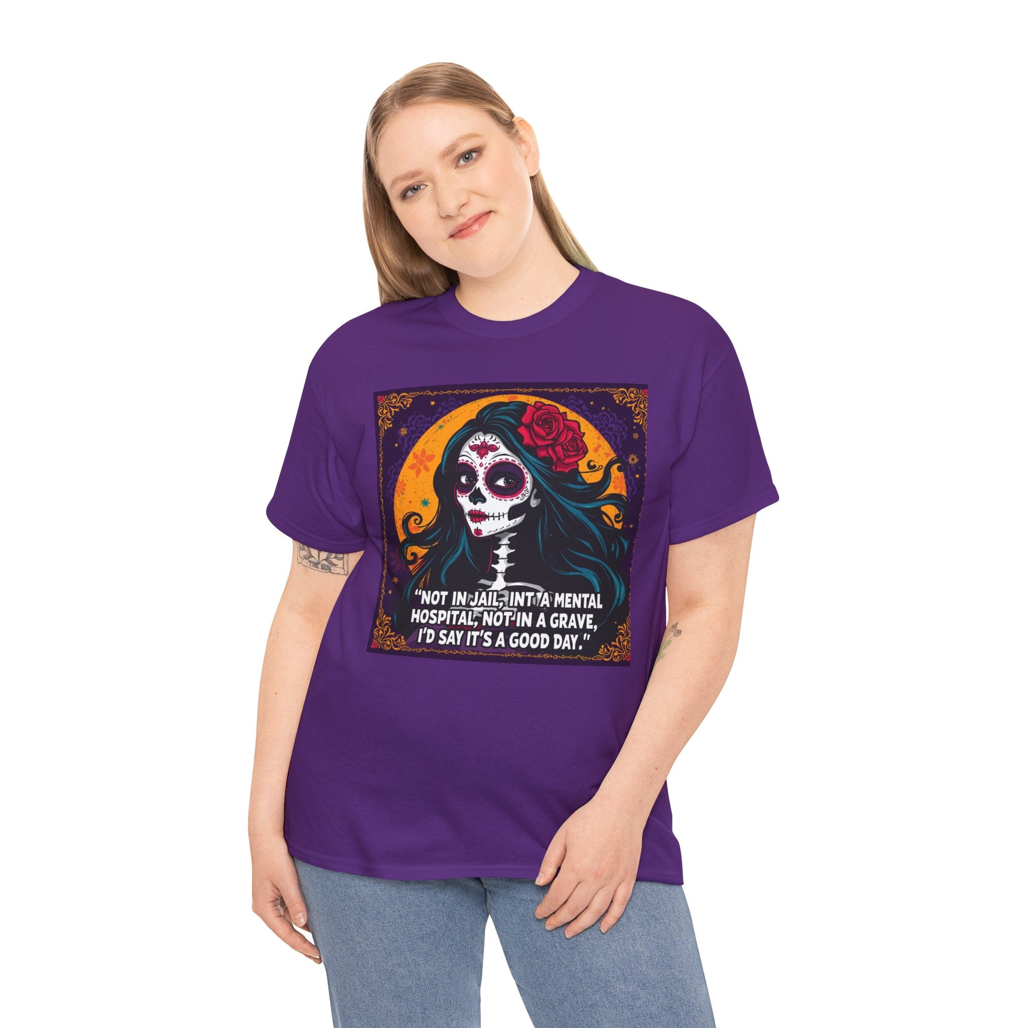 Day of the Dead Skull Tee — "Not in Jail, Not in a Mental Hospital…" Skull T-Shirt