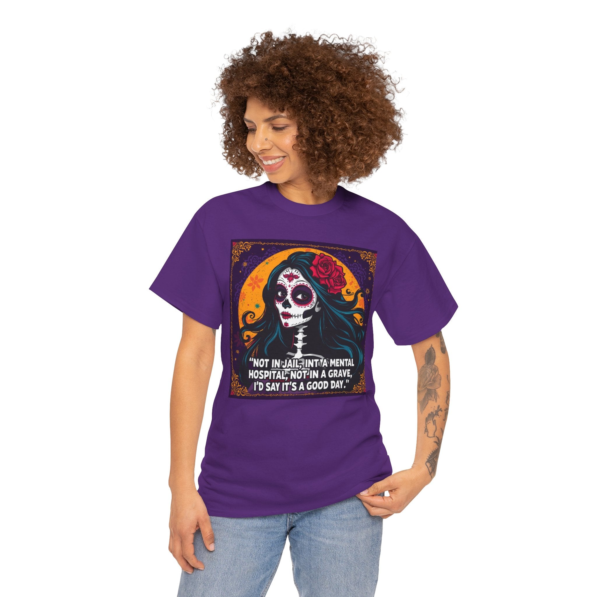 Day of the Dead Skull Tee – "Not in Jail, Not in a Mental Hospital..."