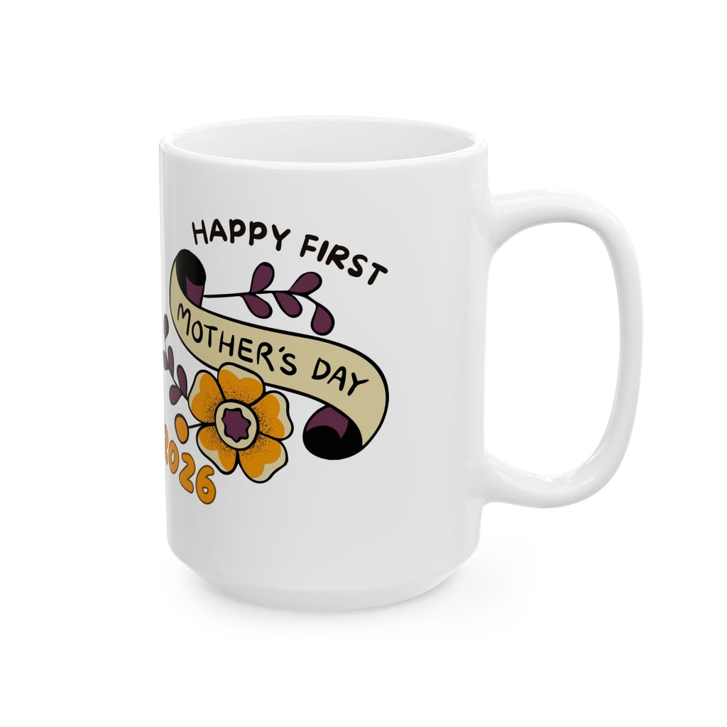 Mother's Day 2026 Ceramic Mug — "Happy First Mother's Day" Floral 11oz/15oz