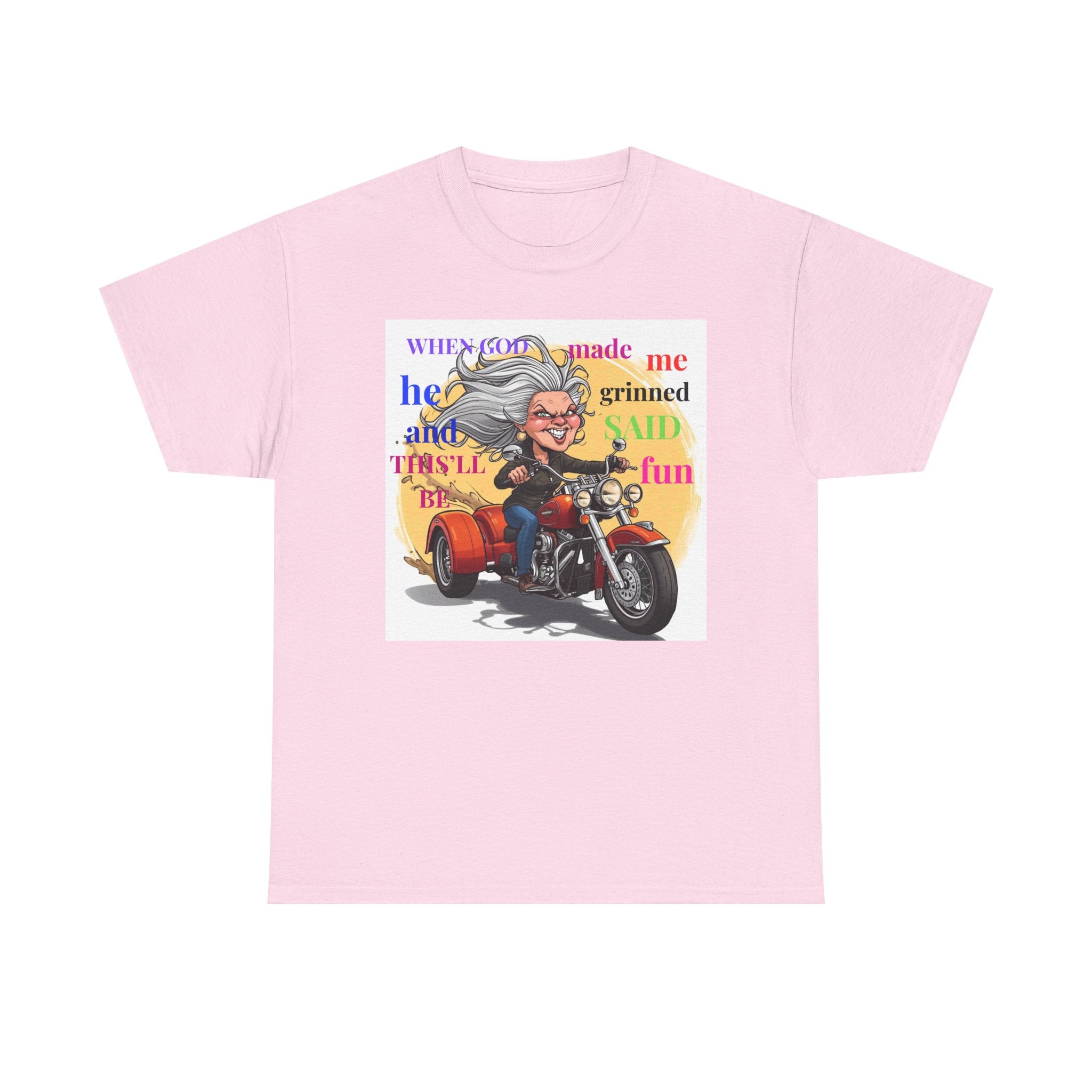 Biker Granny T-Shirt — "When God Made Me He Smiled and Said This Will Be Fun"