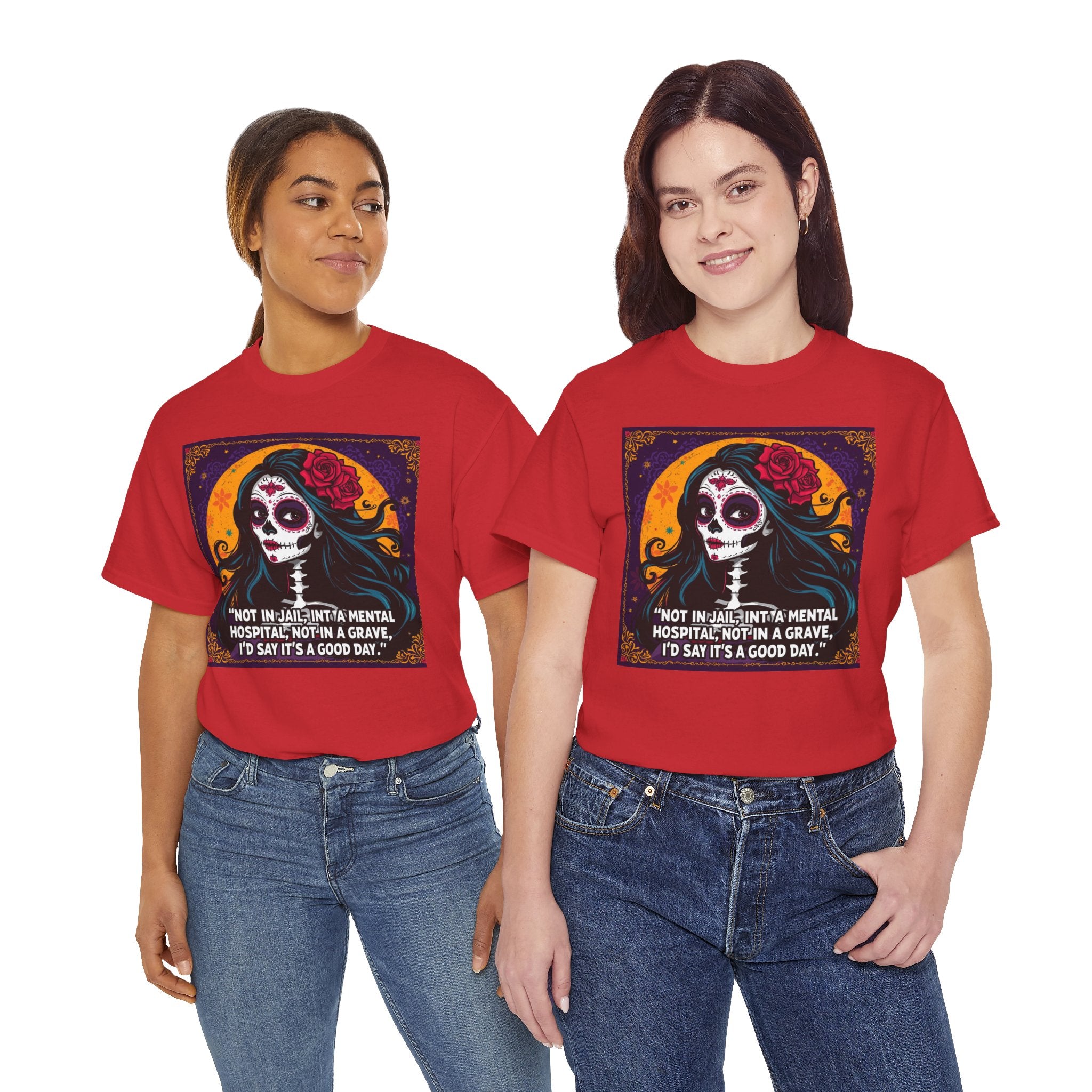 Day of the Dead Skull Tee – "Not in Jail, Not in a Mental Hospital..."