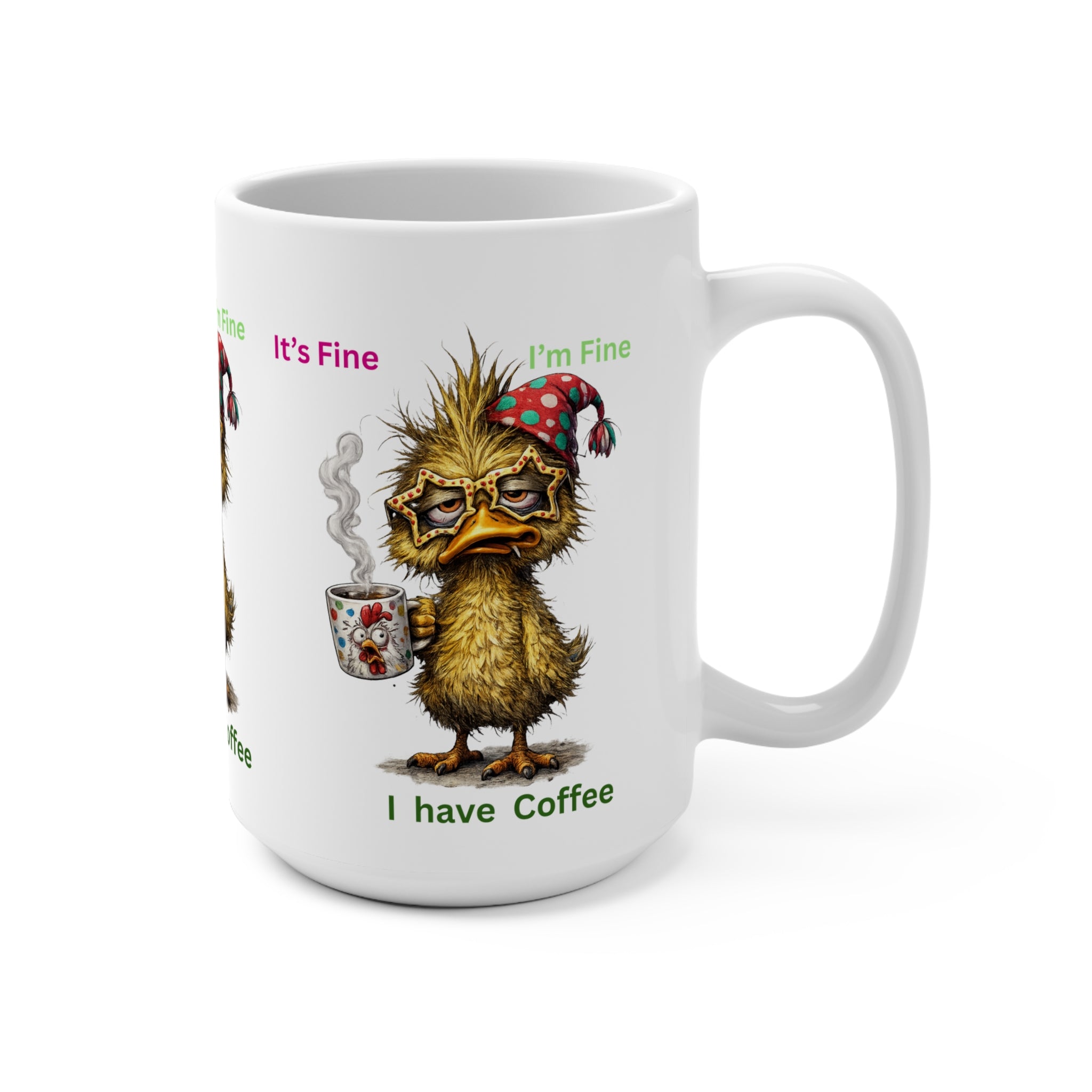 I Have Coffee Mug — Funny Tired Duck Coffee Cup, "I'm Fine" Morning Humor 15oz