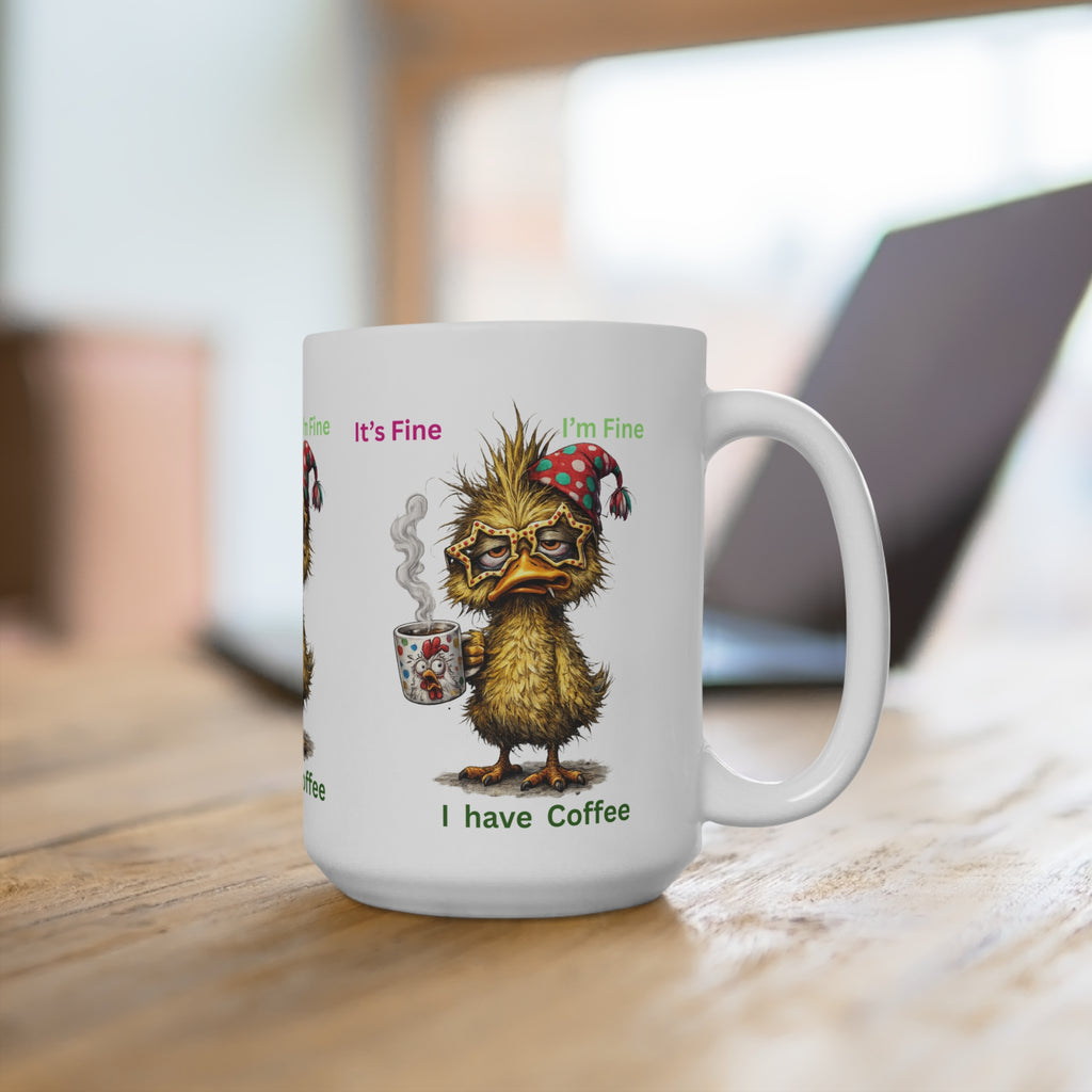 I Have Coffee Mug — Funny Tired Duck Coffee Cup, "I'm Fine" Morning Humor 15oz