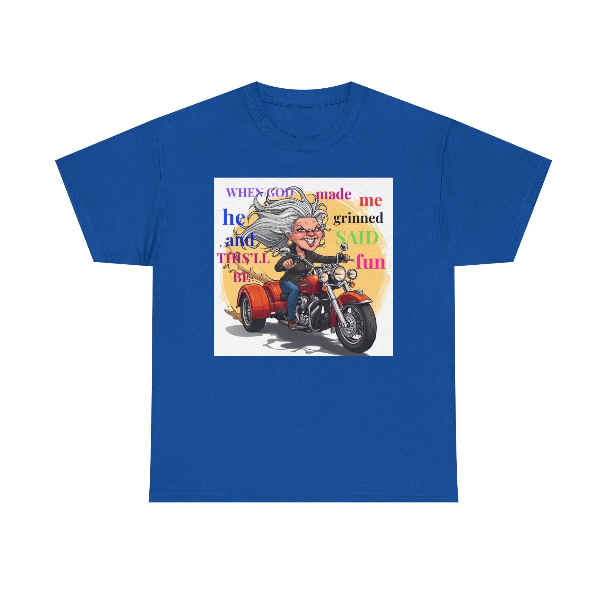Biker Granny T-Shirt — "When God Made Me He Smiled and Said This Will Be Fun"