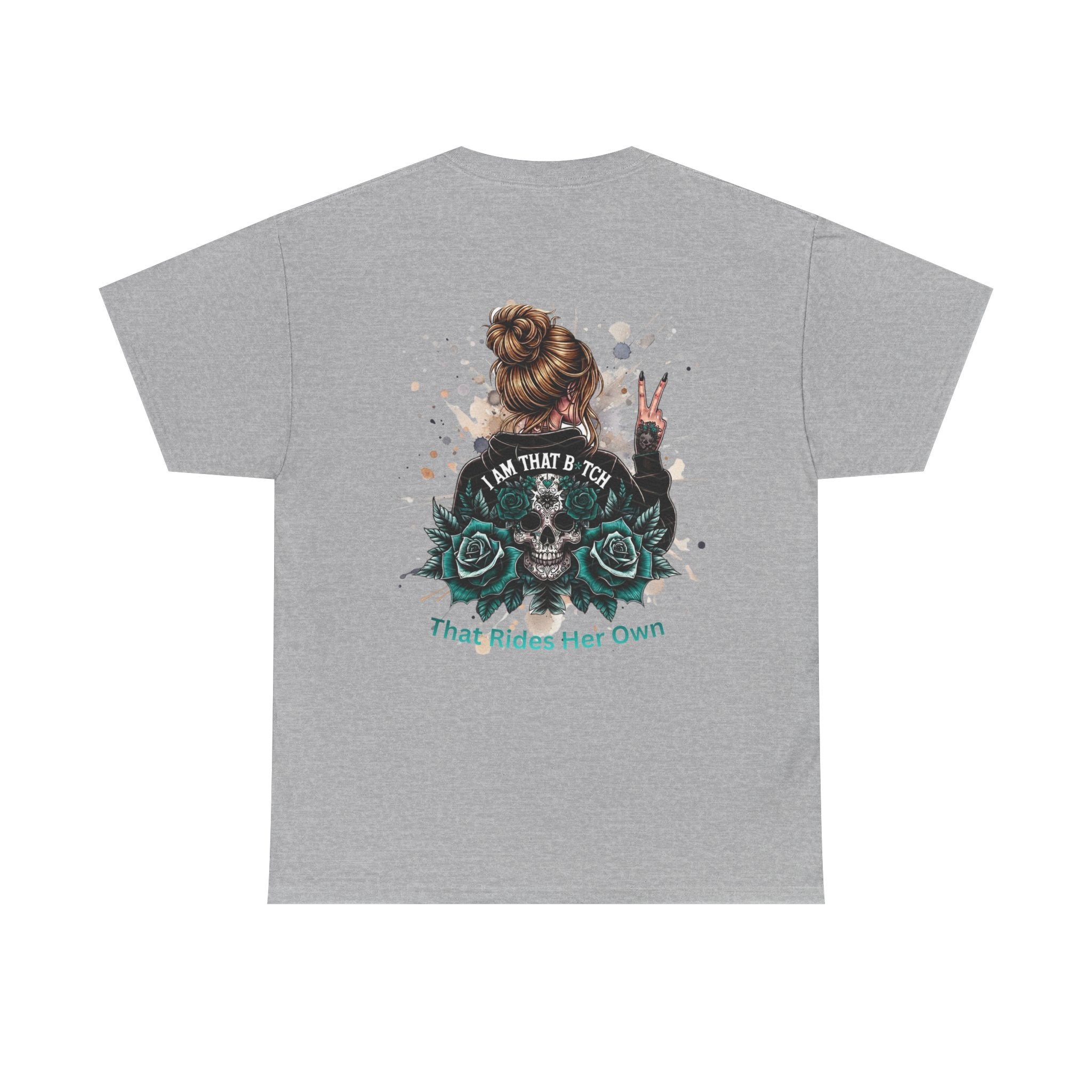 Skull & Roses Graphic Tee — "I Am That B*tch Who Rides Her Own" Women’s Biker Shirt