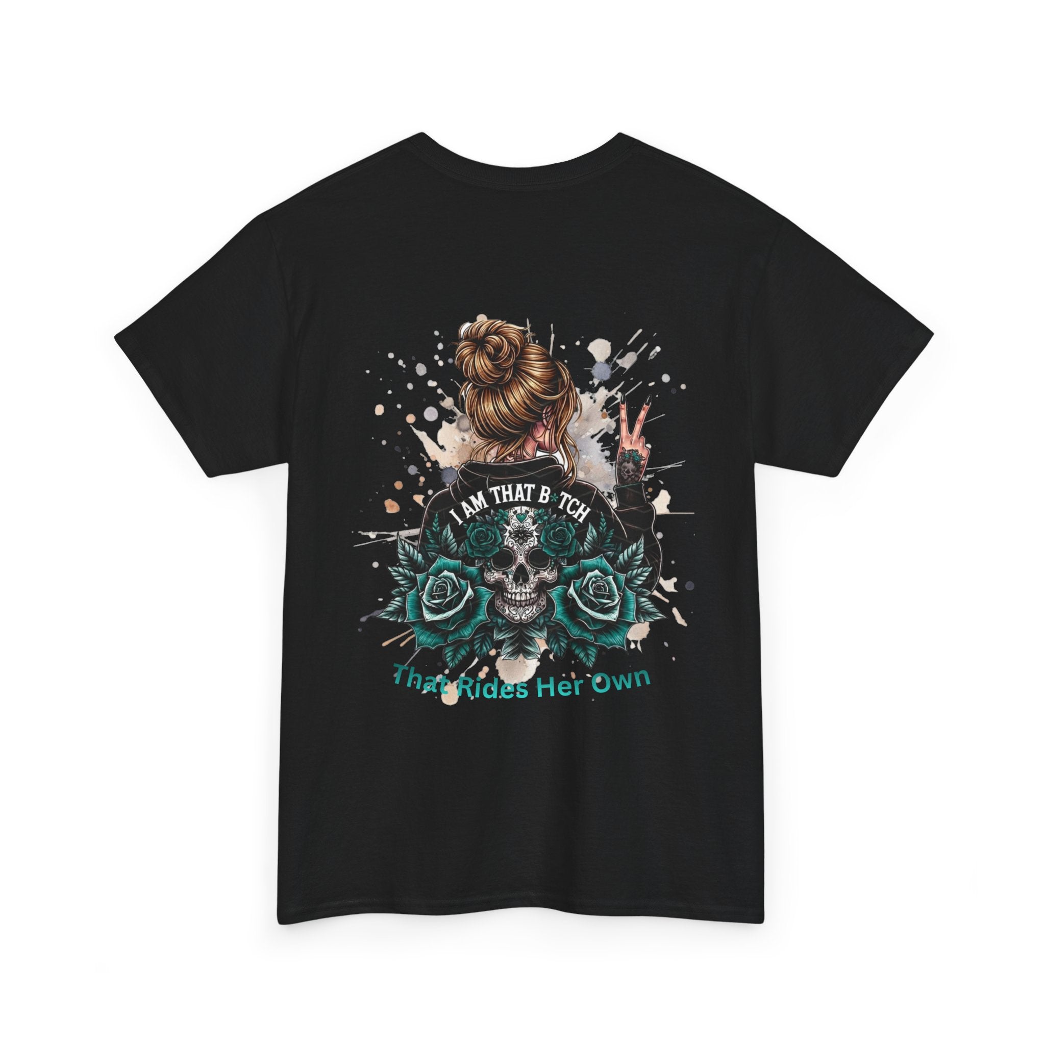 Skull & Roses Graphic Tee — “I Am That B*tch” Women’s Empowerment T-Shirt