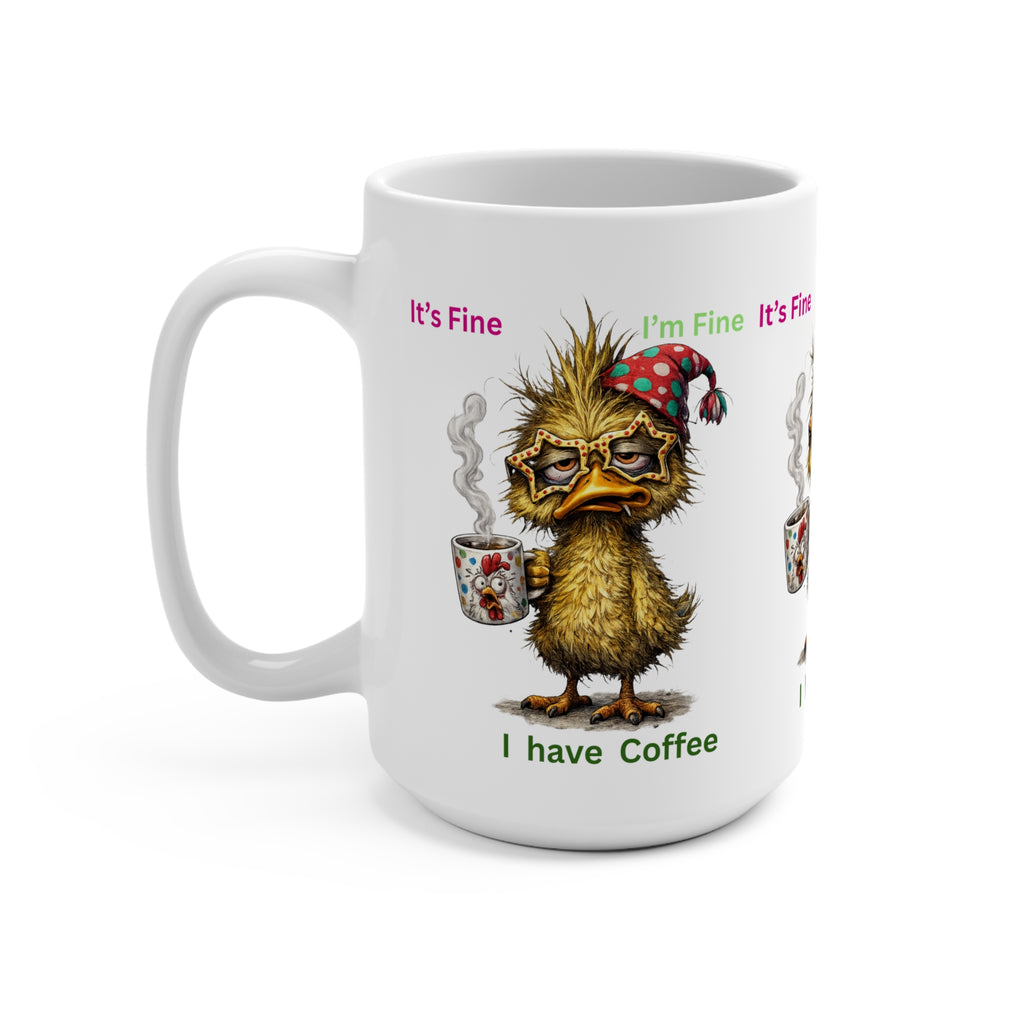 I Have Coffee Mug — Funny Tired Duck Coffee Cup, "I'm Fine" Morning Humor 15oz