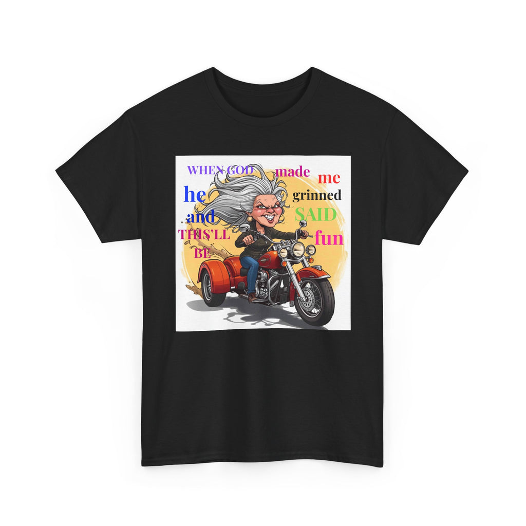 Biker Granny T-Shirt — "When God Made Me He Smiled and Said This Will Be Fun"