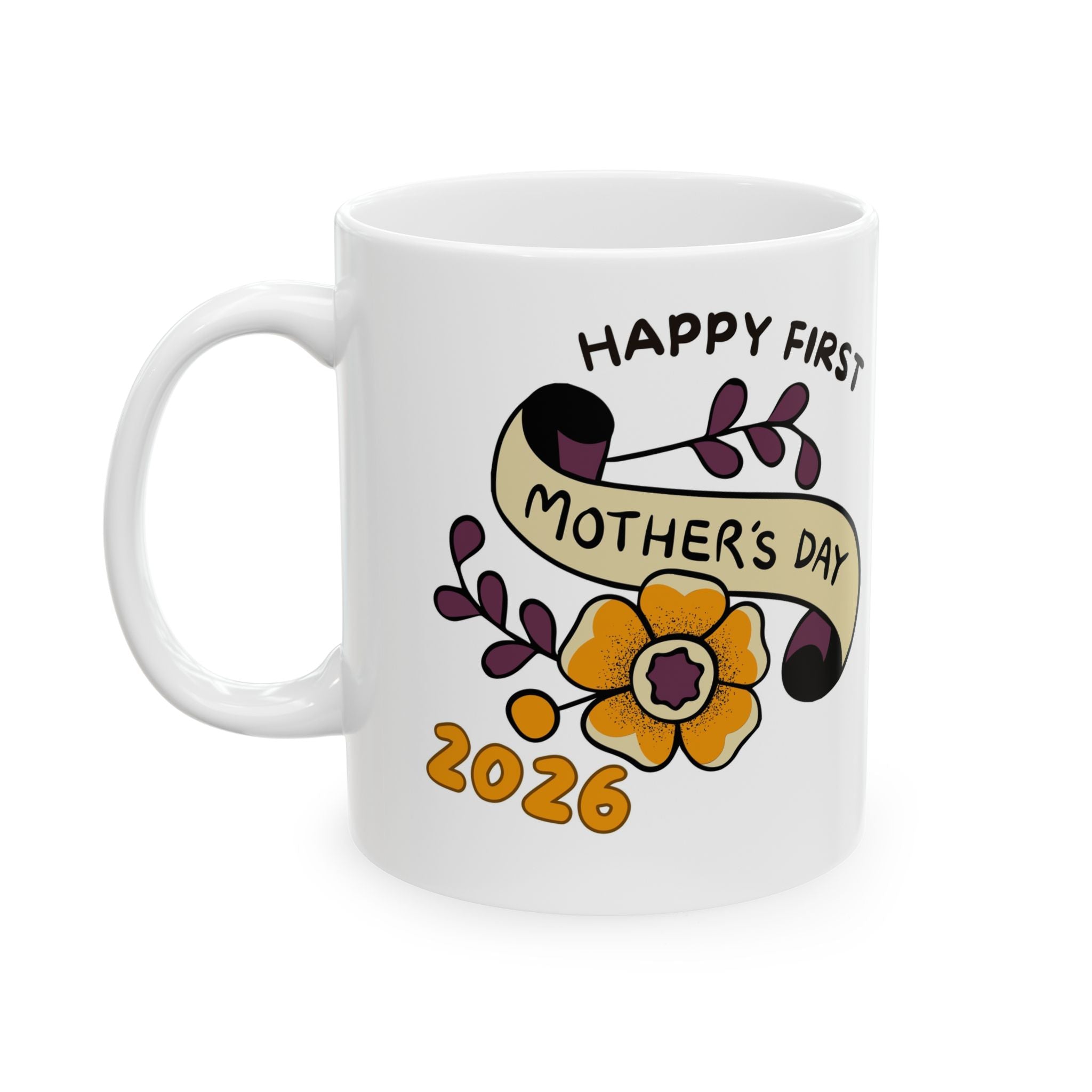 Mother's Day 2026 Ceramic Mug — "Happy First Mother's Day" Floral 11oz/15oz