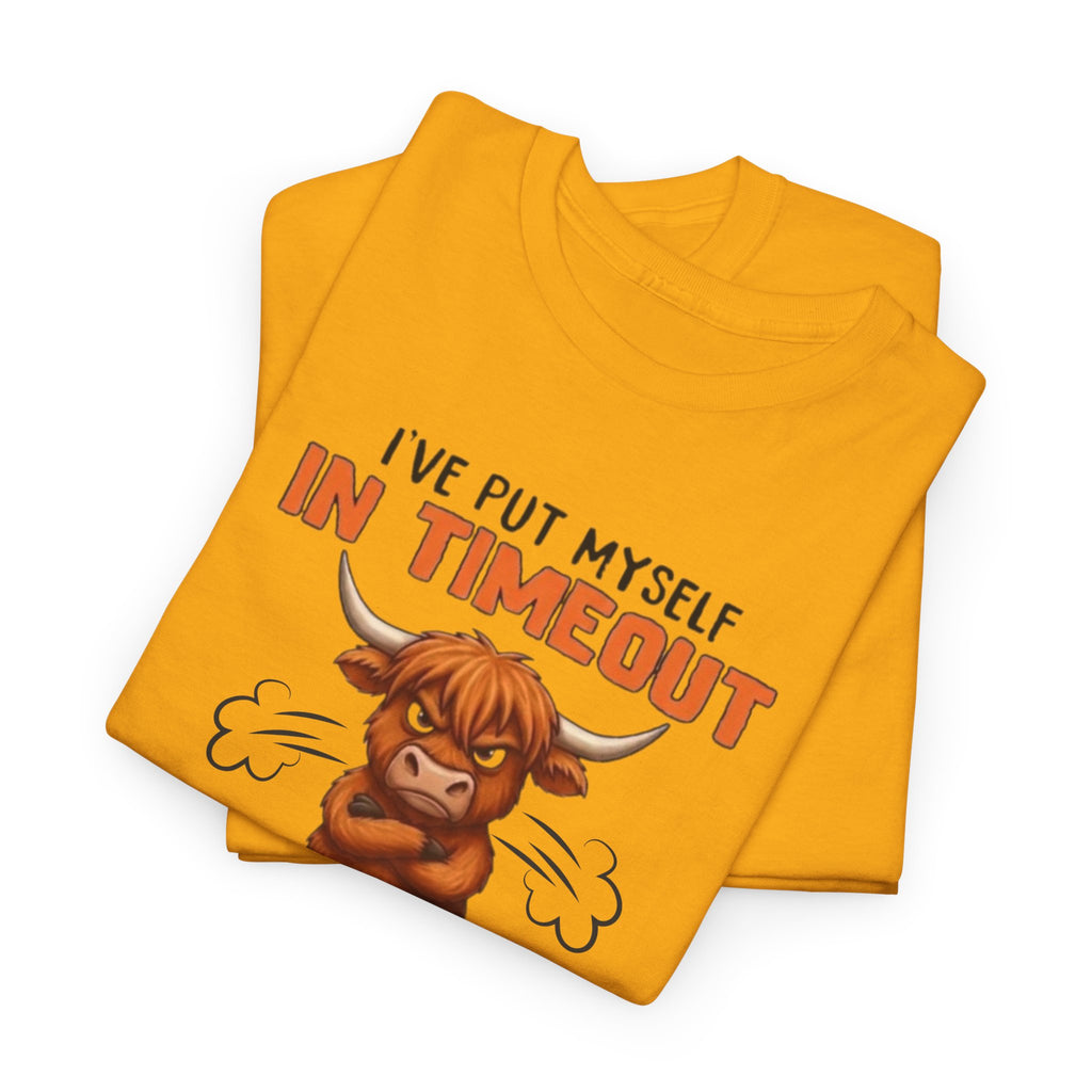 Funny 'I've Put Myself in Timeout' T-Shirt — Cute Grumpy Highland Cow Humor Tee