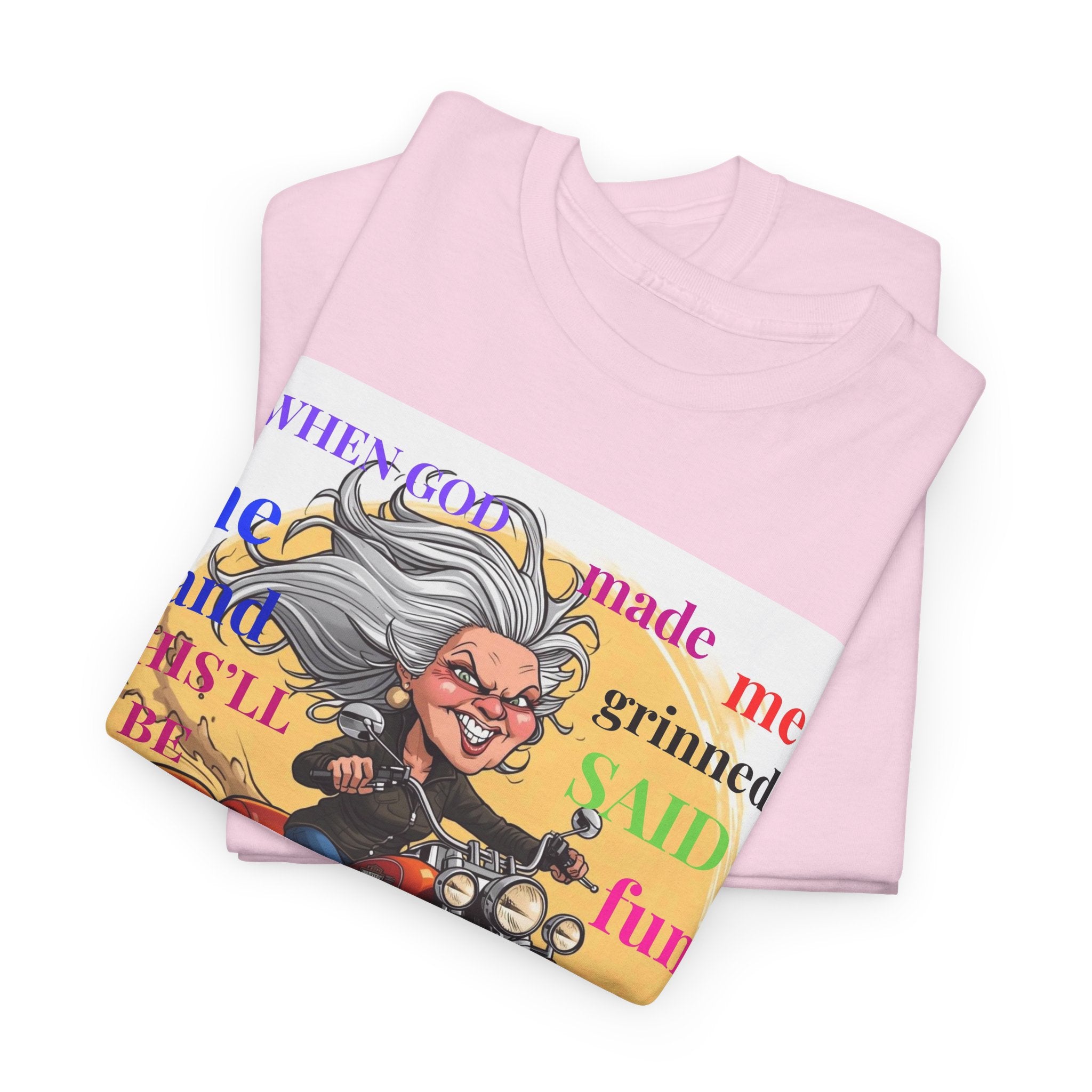 Biker Granny T-Shirt — "When God Made Me He Smiled and Said This Will Be Fun"