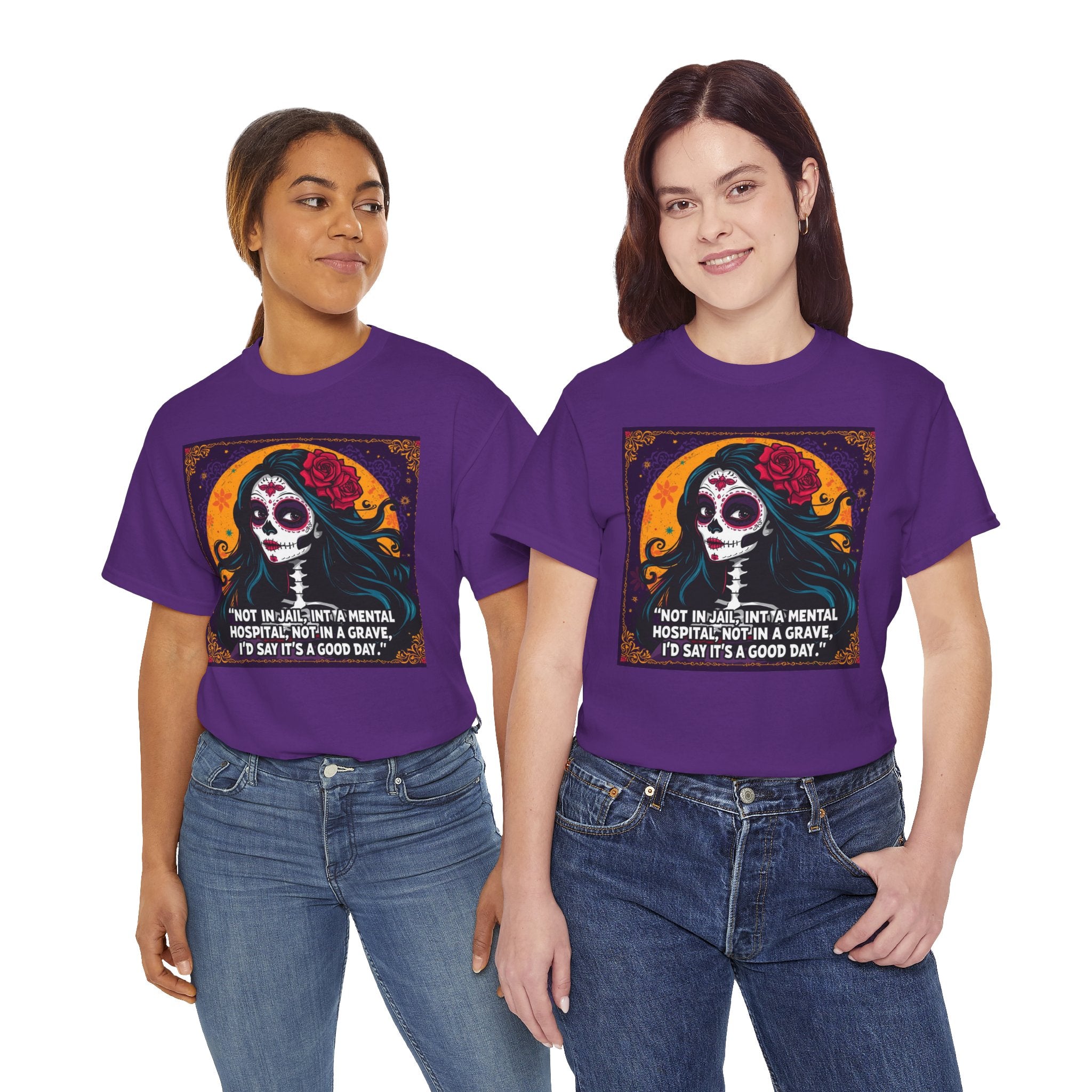 Day of the Dead Skull Tee — "Not in Jail, Not in a Mental Hospital…" Skull T-Shirt
