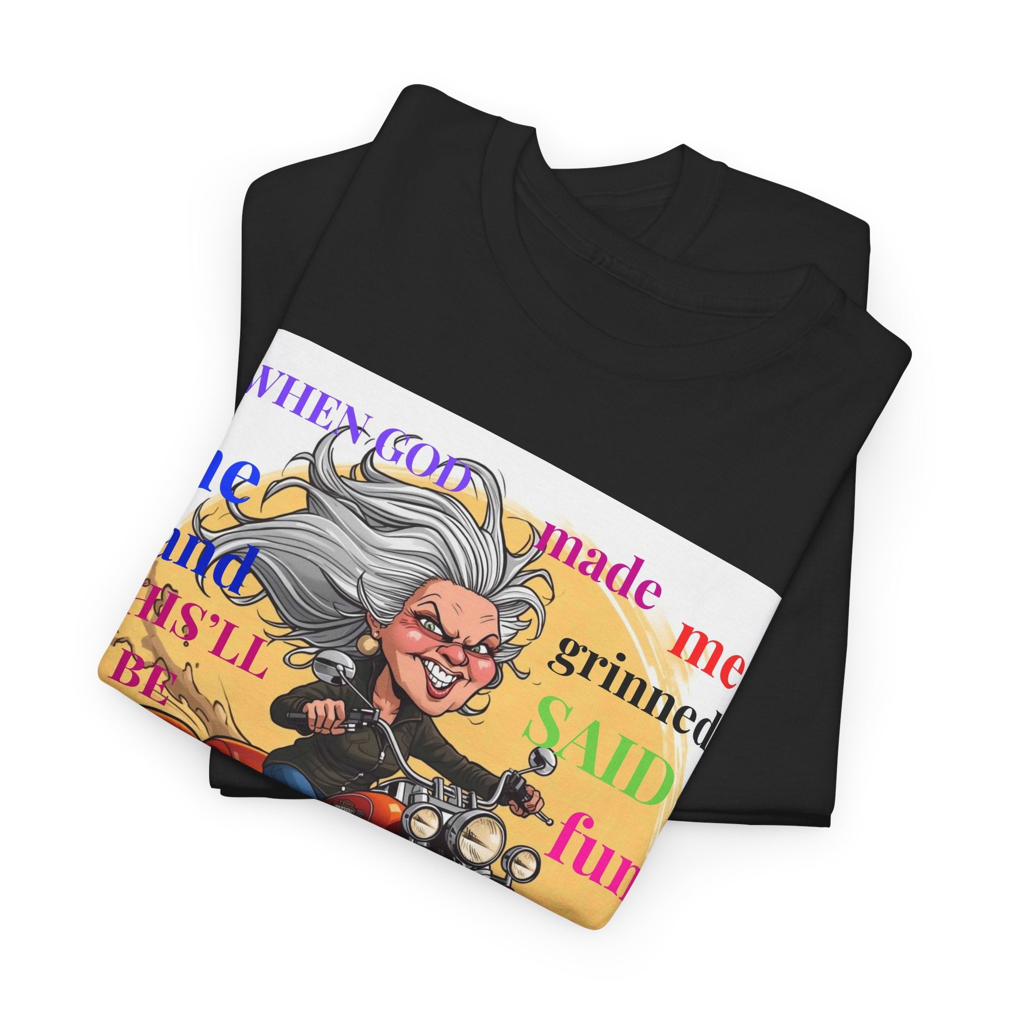 Biker Granny T-Shirt — "When God Made Me He Smiled and Said This Will Be Fun"